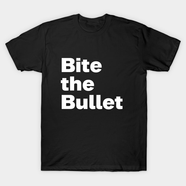 Bite the Bullet T-Shirt by NumberOneEverything